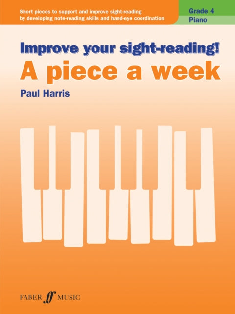 Book cover of: Improve your sight-reading! A Piece a Week Piano Grade 4. By: Paul Harris