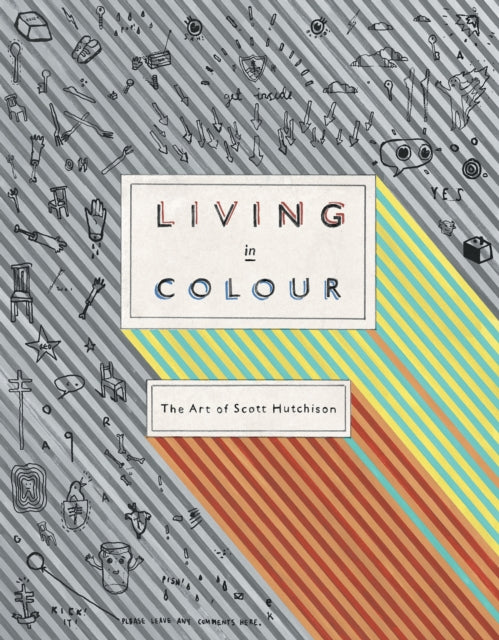 Book cover of: Living In Colour: The Art of Scott Hutchison. By: Scott Hutchison