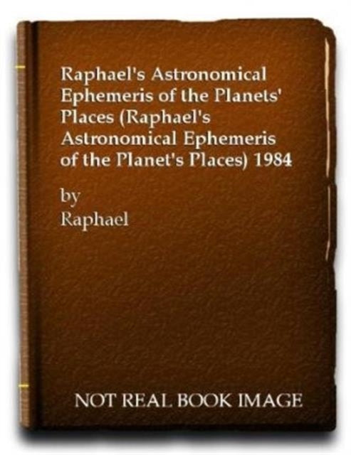 Book cover of: Raphael's Astronomical Ephemeris of the Planets' Places. By: Hilary Spence