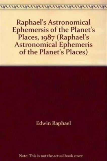 Book cover of: Raphael's Astronomical Ephemeris of the Planets' Places