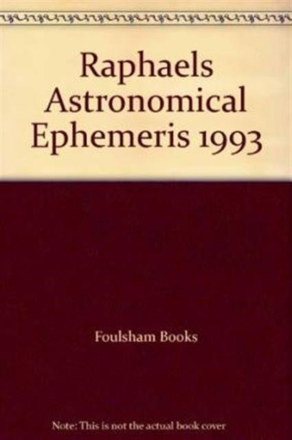 Book cover of: Raphael's Astronomical Ephemeris of the Planets' Places. By: Foulsham Books