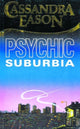 Book cover of: Psychic Suburbia. By: Cassandra Eason
