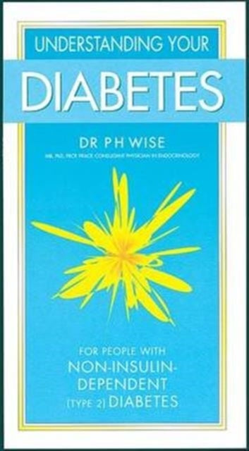 Book cover of: Understanding Your Diabetes Non Insulin. By: Peter H. Wise