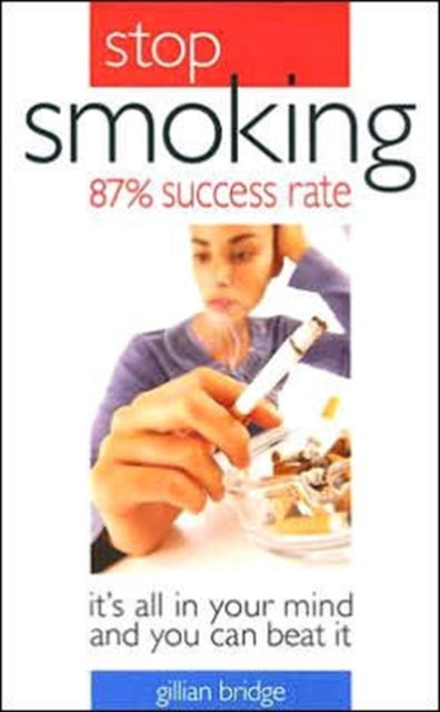 Book cover of: Stop Smoking it's All in the Mind. By: Gillian Bridge