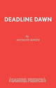 Book cover of: Deadline Dawn. By: Anthony Booth