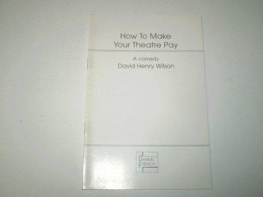 Book cover of: How to Make Your Theatre Pay