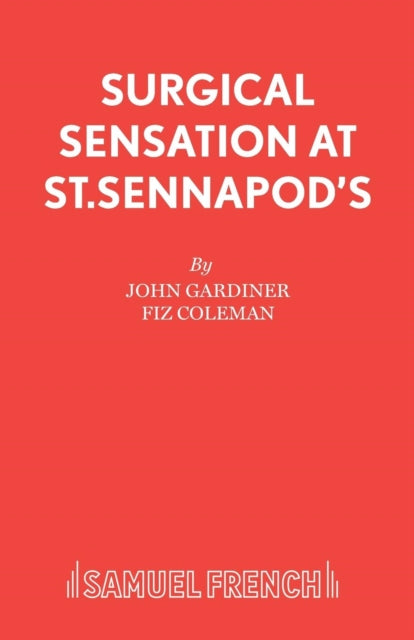 Book cover of: Surgical Sensation at St. Sennapod's, or Dr.Scalpel's Missing Bit. By: John Gardiner
