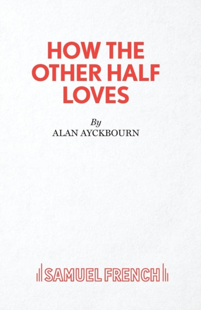 Book cover of: How the Other Half Loves. By: Alan Ayckbourn
