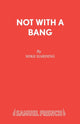 Book cover of: Not with a Bang
