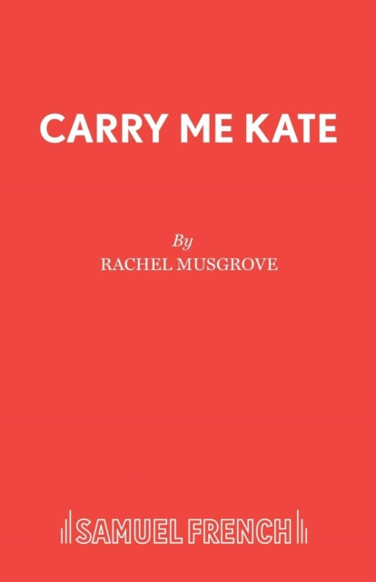 Book cover of: Carry Me Kate. By: Rachel Musgrove