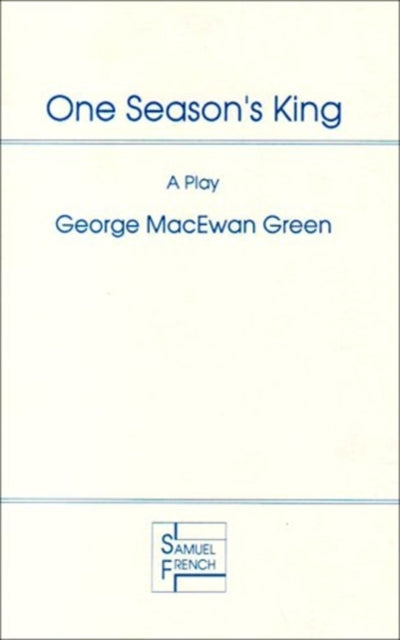 Book cover of: One Season's King. By: GEORGE MACEWAN GREEN
