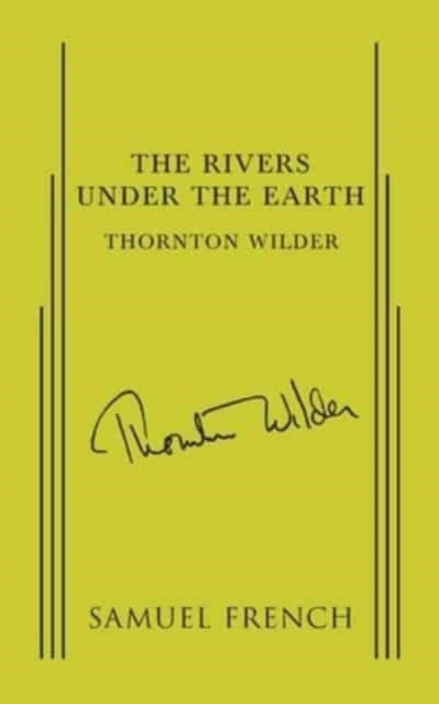 Book cover of: Rivers Under the Earth. By: Thornton Wilder