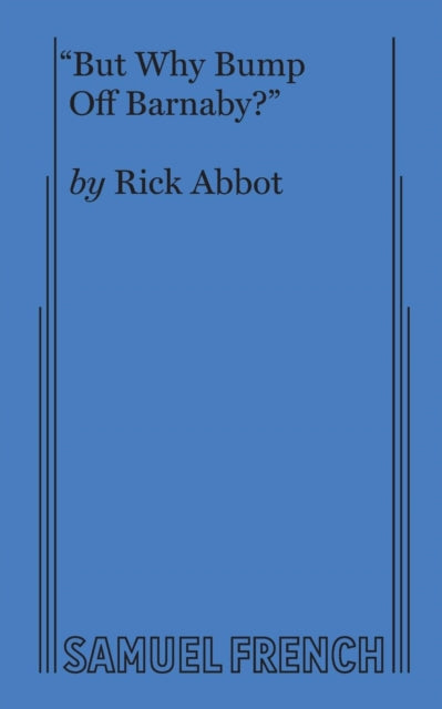 Book cover of: But Why Bump Off Barnaby?. By: Rick Abbot