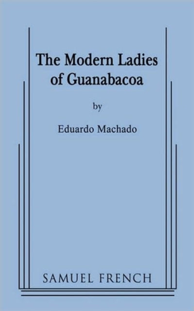 Book cover of: Modern Ladies of Guanabacoa. By: Eduardo Machado