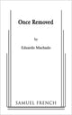 Book cover of: Once Removed. By: Eduardo Machado