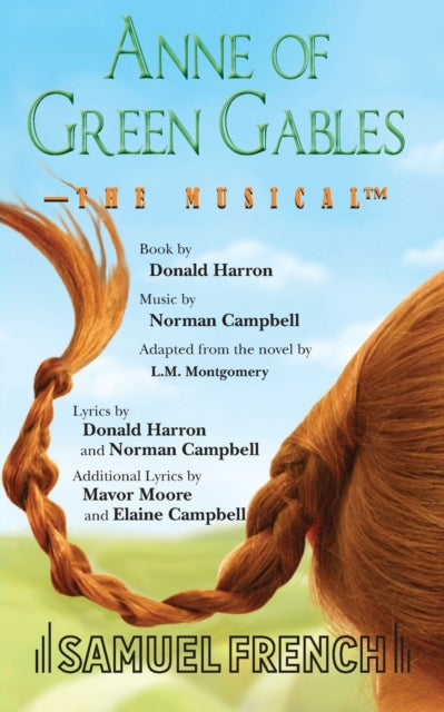 Book cover of: Anne of Green Gables: The Musical. By: Campbell Norman, Harron, Donald, Montgomery, L. M.