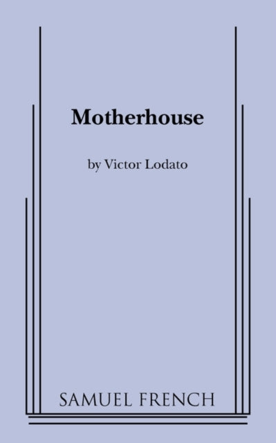 Book cover of: Motherhouse. By: Victor Lodato