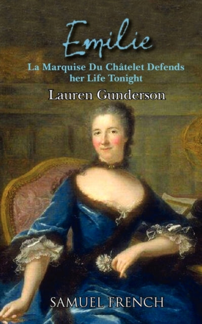 Book cover of: Emilie: La Marquise Du Ch Telet Defends Her Life Tonight. By: Lauren Gunderson