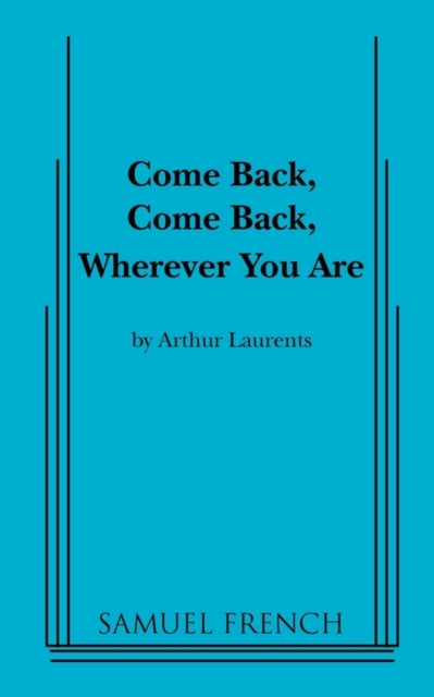 Book cover of: Come Back, Come Back, Wherever You Are. By: Arthur Laurents