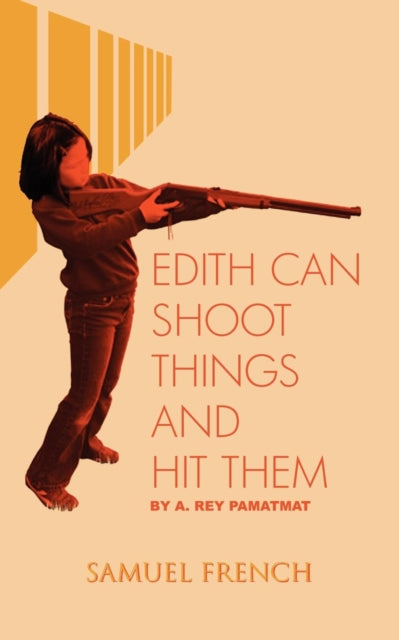 Book cover of: Edith Can Shoot Things and Hit Them. By: A. Rey Pamatmat