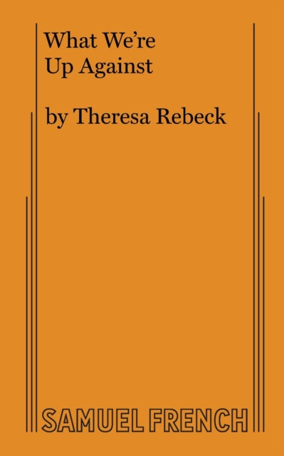 Book cover of: What We're Up Against. By: Theresa Rebeck