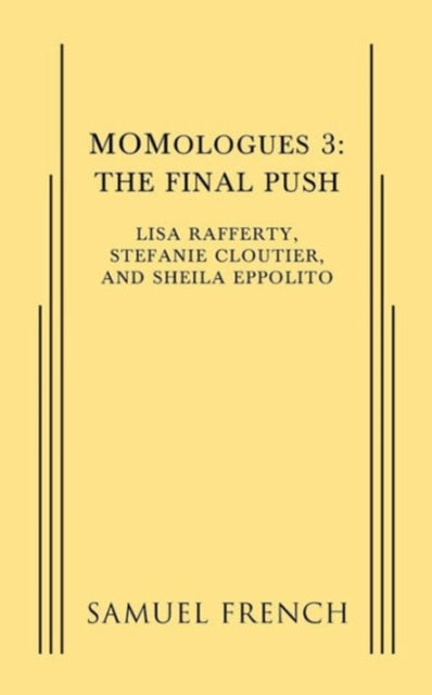 Book cover of: MOMologues 3: The Final Push. By: Rafferty, Lisa, Cloutier, Stefanie, Eppolito, Sheila