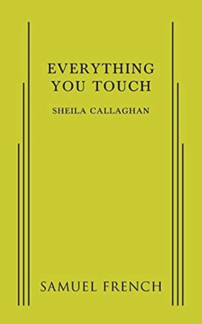 Book cover of: Everything You Touch. By: Sheila Callaghan
