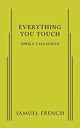 Book cover of: Everything You Touch. By: Sheila Callaghan