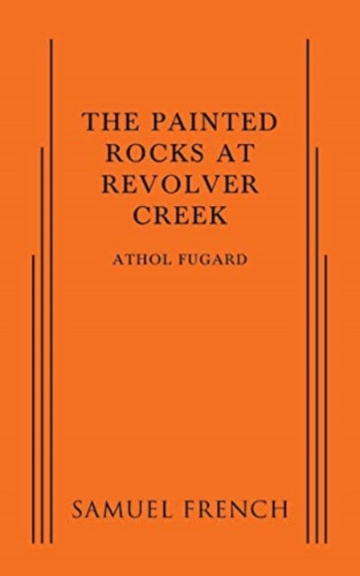 Book cover of: Painted Rocks at Revolver Creek. By: Athol Fugard