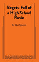 Book cover of: Begets: Fall of a High School Ronin. By: Qui Nguyen
