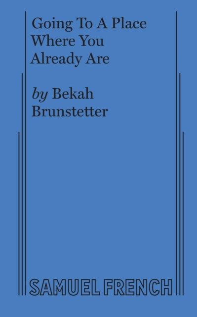 Book cover of: Going To A Place Where You Already Are. By: Bekah Brunstetter