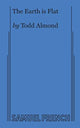 Book cover of: Earth Is Flat. By: Todd Almond