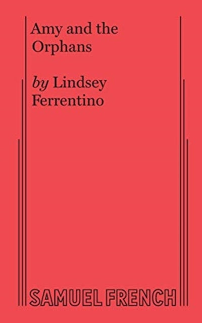 Book cover of: Amy and the Orphans. By: LINDSEY FERRENTINO