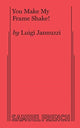 Book cover of: You Make My Frame Shake. By: Luigi Jannuzzi