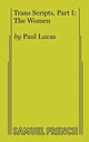 Book cover of: Trans Scripts, Part 1: The Women. By: PAUL LUCAS