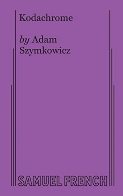 Book cover of: Kodachrome. By: Adam Szymkowicz