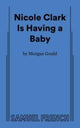 Book cover of: Nicole Clark Is Having a Baby. By: Morgan Gould