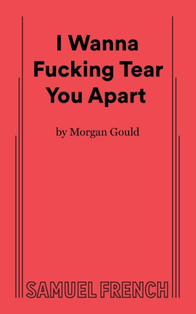 Book cover of: I Wanna Fucking Tear You Apart. By: Morgan Gould