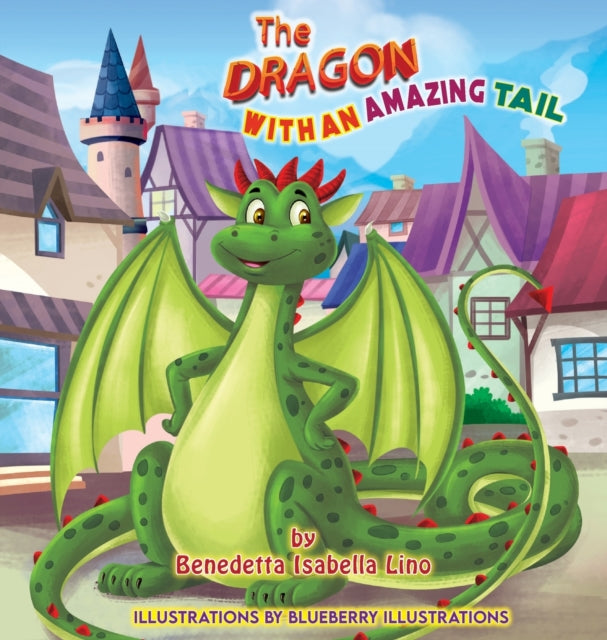 Book cover of: Dragon With An Amazing Tail. By: Benedetta Isabella Lino