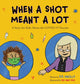 Book cover of: When a Shot Meant a Lot