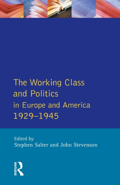Book cover of: Working Class and Politics in Europe and America 1929-1945. By: Stephen Salter