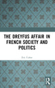 Book cover of: Dreyfus Affair in French Society and Politics