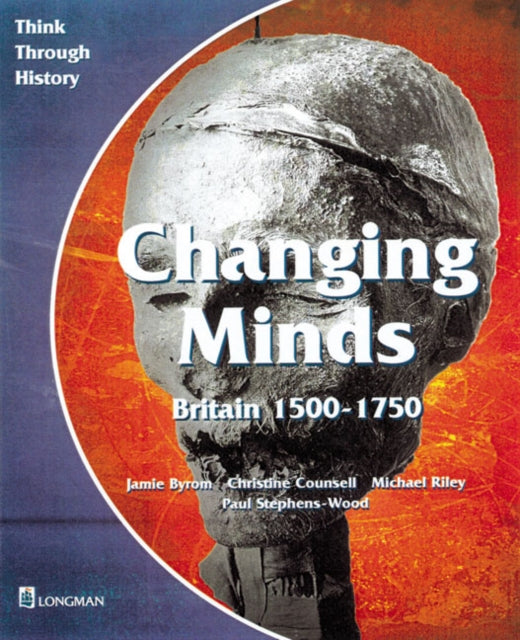 Book cover of: Changing Minds Britain 1500-1750 Pupil's Book. By: Jamie Byrom