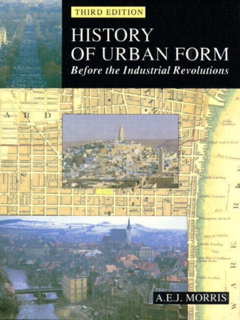 Book cover of: History of Urban Form Before the Industrial Revolution. By: A.E.J. Morris