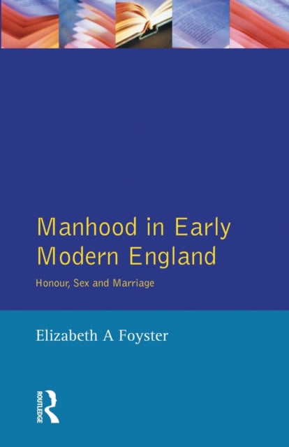 Book cover of: Manhood in Early Modern England