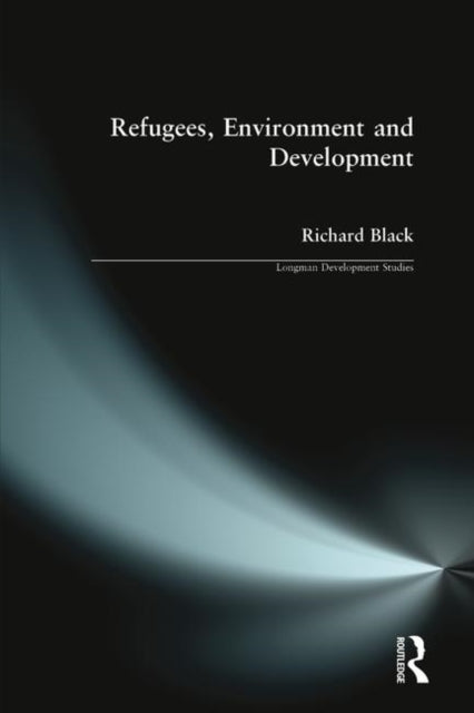 Book cover of: Refugees, Environment and Development. By: Richard Black