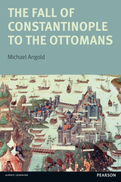 Book cover of: Fall of Constantinople to the Ottomans. By: Michael Angold