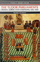 Book cover of: Tudor Parliaments,The Crown,Lords and Commons,1485-1603. By: Michael A. R. Graves
