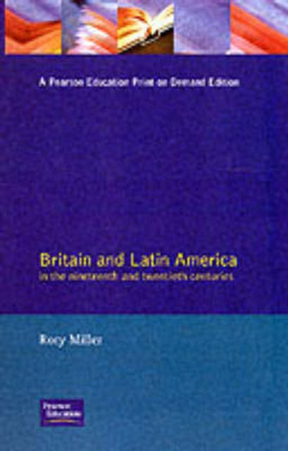 Book cover of: Britain and Latin America in the 19th and 20th Centuries