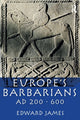 Book cover of: Europe's Barbarians AD 200-600. By: Edward James